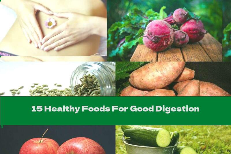 15 Healthy Foods For Good Digestion