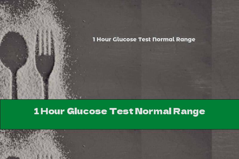 1 Hour Glucose Test Normal Range