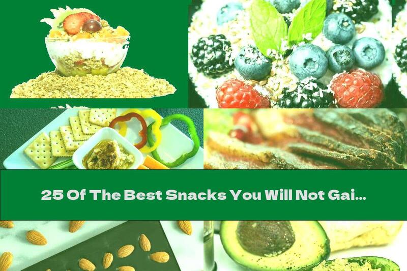 25 Of The Best Snacks You Will Not Gain Weight