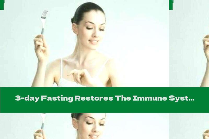 3-day Fasting Restores The Immune System ?!