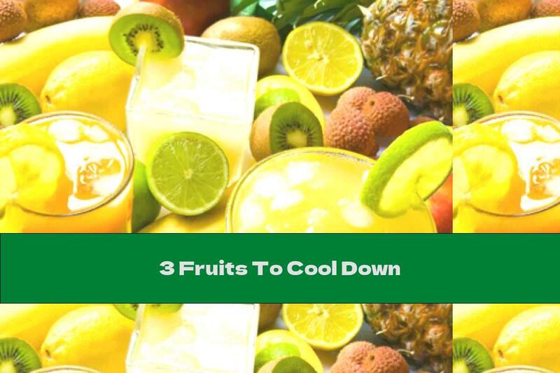3 Fruits To Cool Down