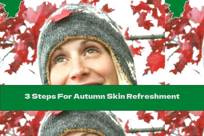 3 Steps For Autumn Skin Refreshment