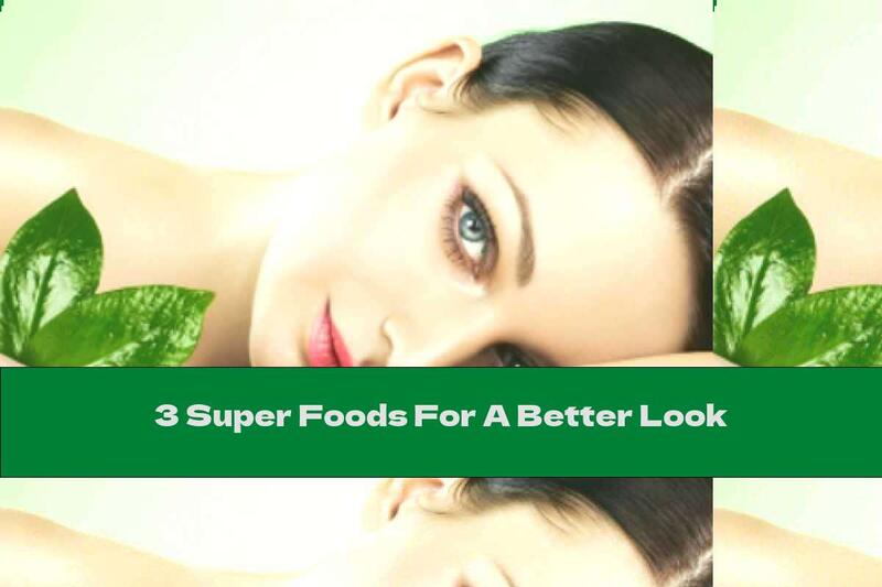 3 Super Foods For A Better Look