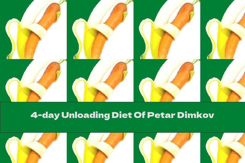4-day Unloading Diet Of Petar Dimkov