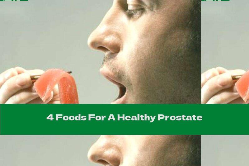 4 Foods For A Healthy Prostate