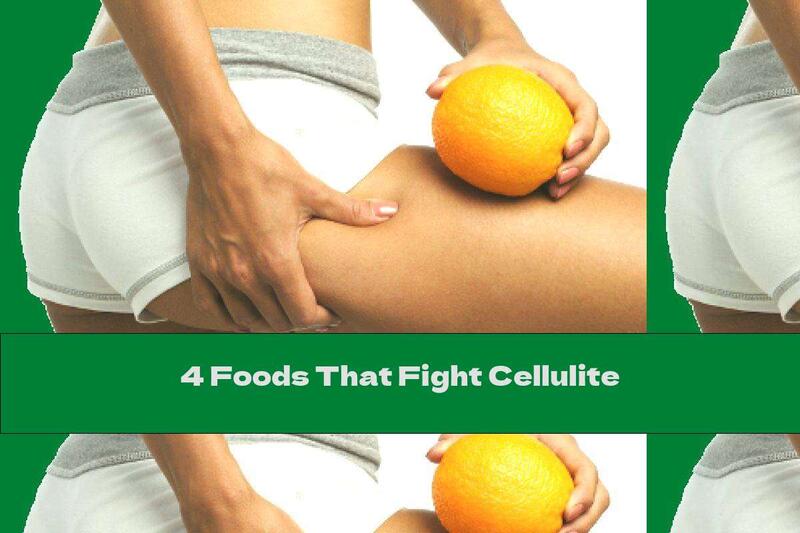 4 Foods That Fight Cellulite
