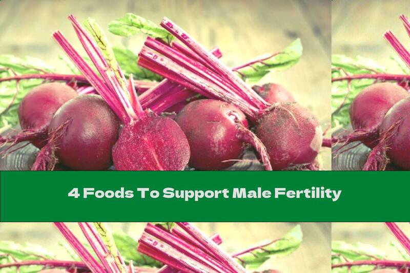 4 Foods To Support Male Fertility