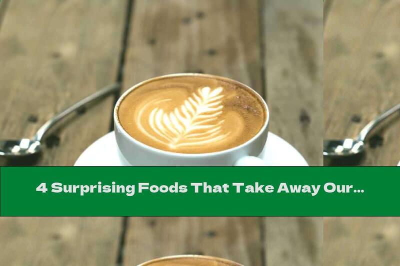 4 Surprising Foods That Take Away Our Energy