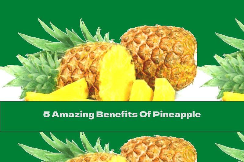 5 Amazing Benefits Of Pineapple