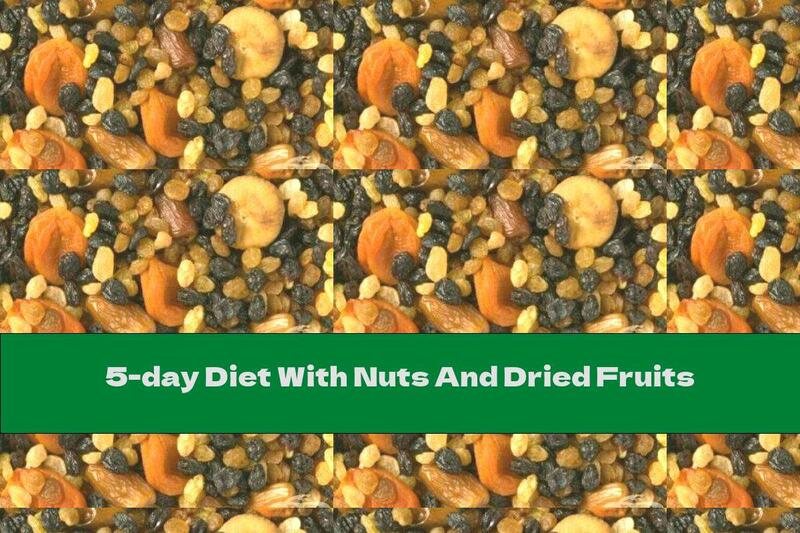 5-day Diet With Nuts And Dried Fruits