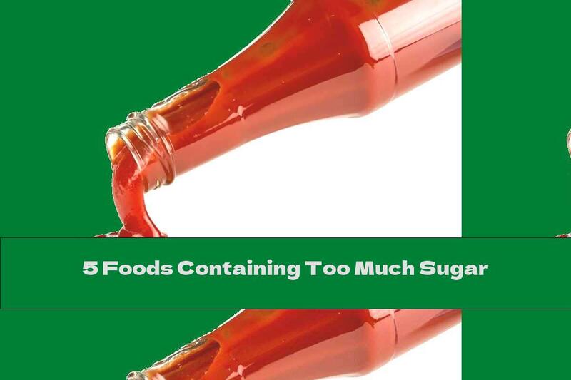 5 Foods Containing Too Much Sugar