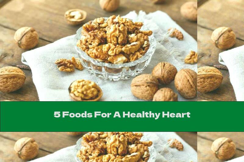 5 Foods For A Healthy Heart