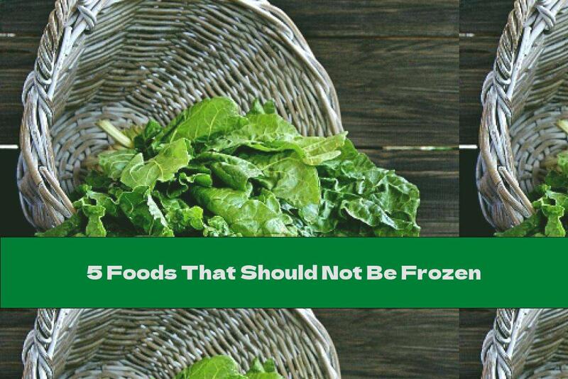 5 Foods That Should Not Be Frozen
