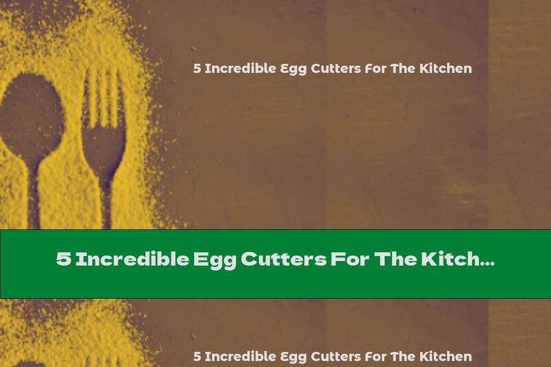 5 Incredible Egg Cutters For The Kitchen
