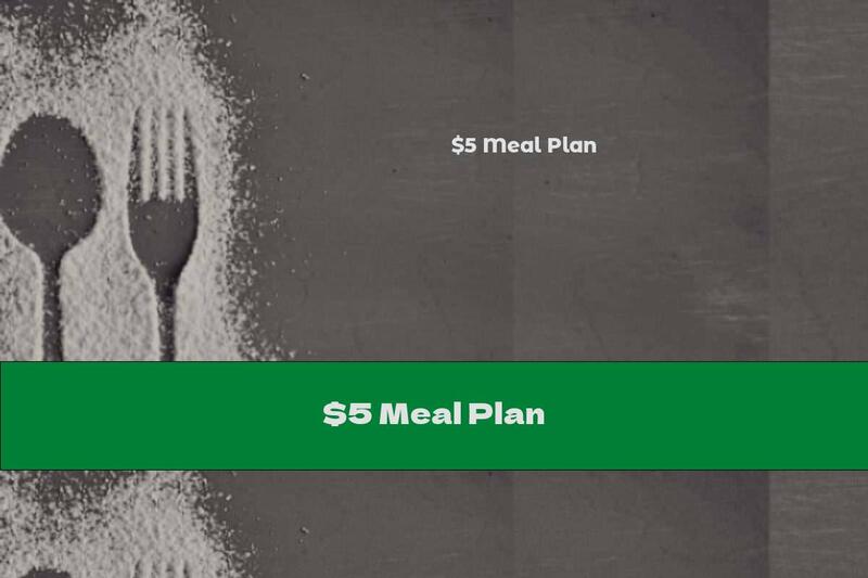 $5 Meal Plan