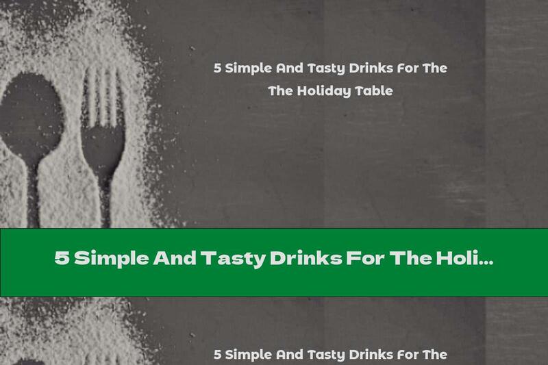 5 Simple And Tasty Drinks For The Holiday Table