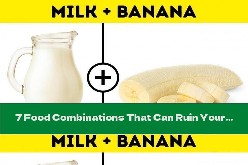 7 Food Combinations That Can Ruin Your Day