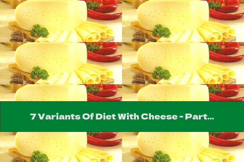 7 Variants Of Diet With Cheese - Part One