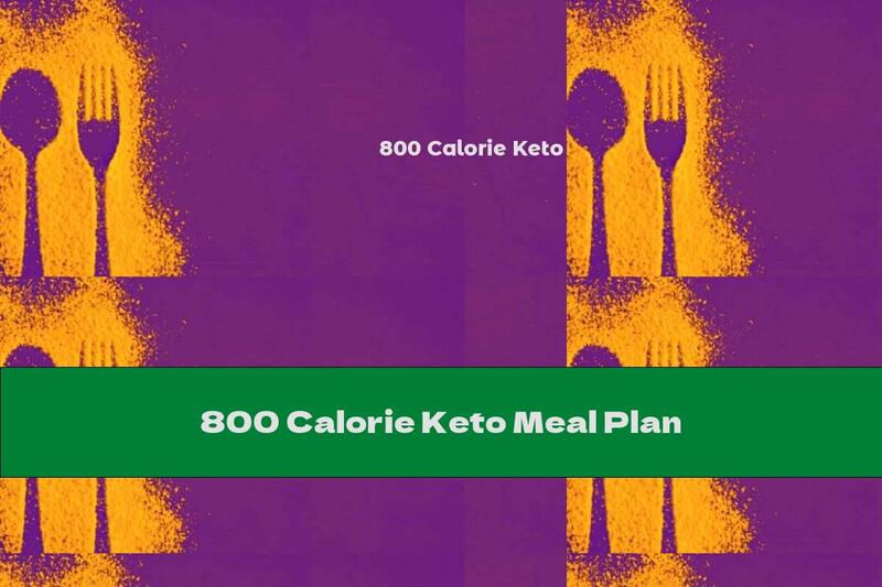 800 Calorie Keto Meal Plan