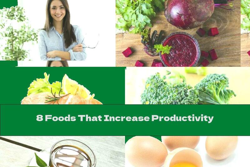 8 Foods That Increase Productivity