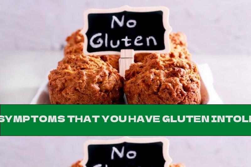 8 SYMPTOMS THAT YOU HAVE GLUTEN INTOLERANCE