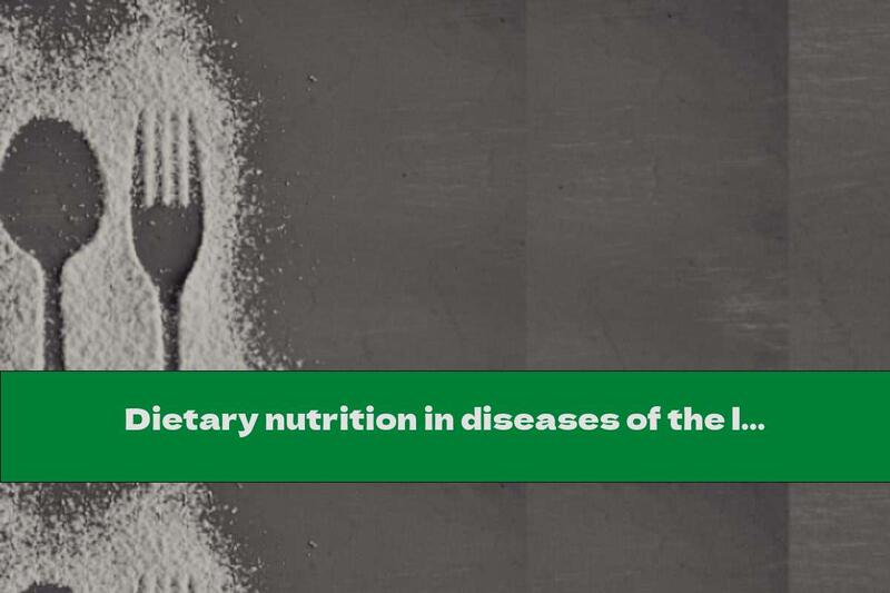 Dietary nutrition in diseases of the liver and bile ducts