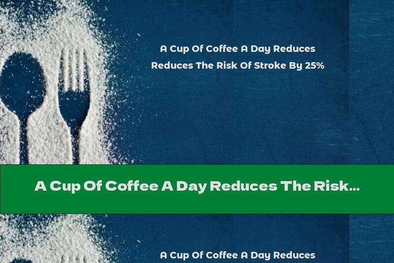 A Cup Of Coffee A Day Reduces The Risk Of Stroke By 25%