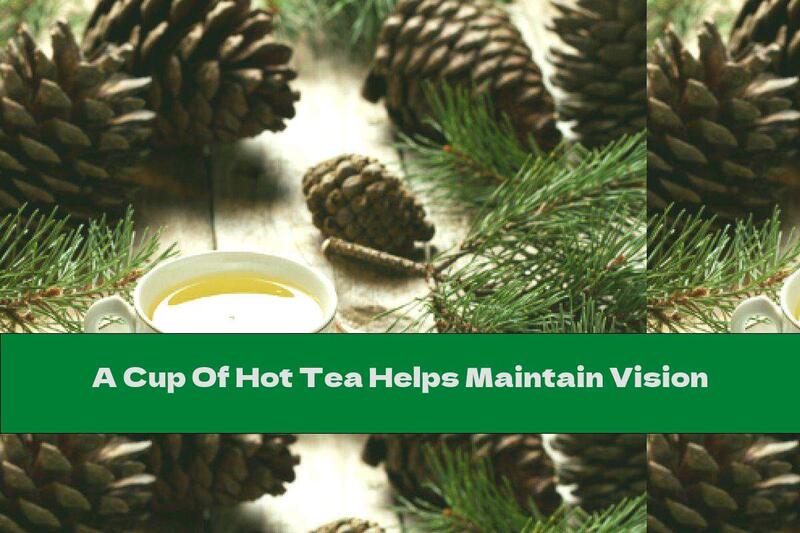 A Cup Of Hot Tea Helps Maintain Vision