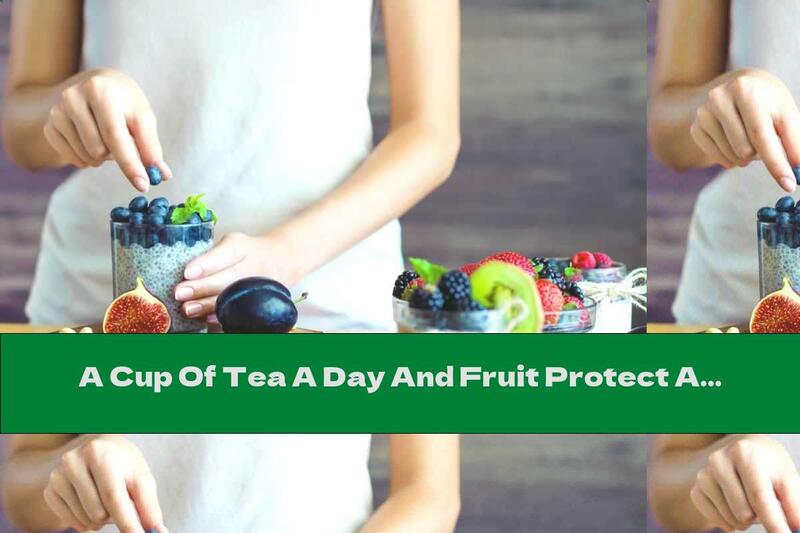 A Cup Of Tea A Day And Fruit Protect Against Alzheimer's And Dementia