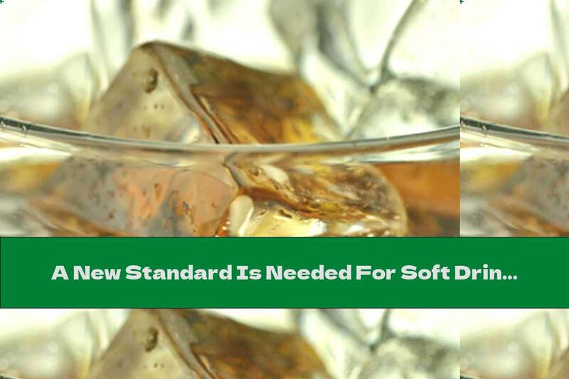 A New Standard Is Needed For Soft Drinks