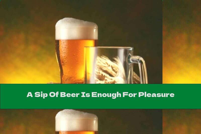 A Sip Of Beer Is Enough For Pleasure