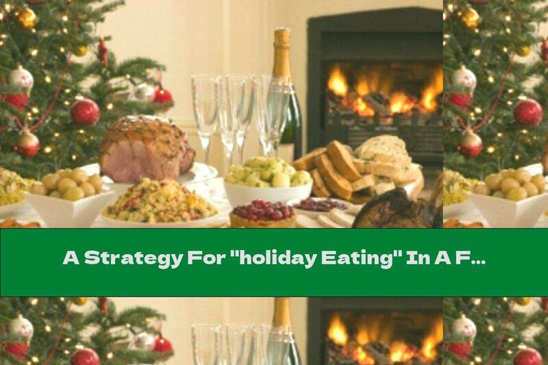 A Strategy For "holiday Eating" In A Few Steps