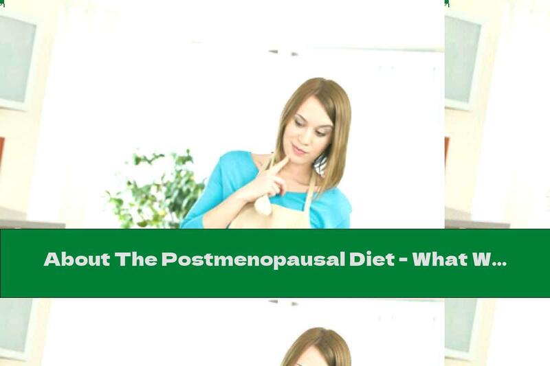 About The Postmenopausal Diet - What We Need To Know