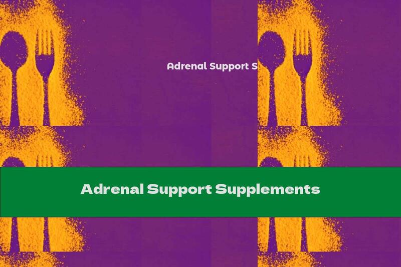 Adrenal Support Supplements