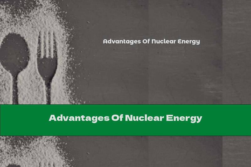 Advantages Of Nuclear Energy