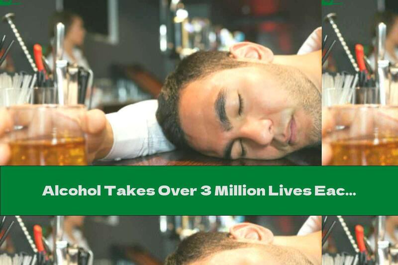 Alcohol Takes Over 3 Million Lives Each Year