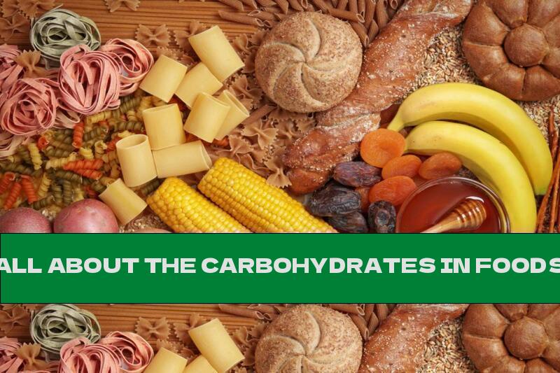 ALL ABOUT THE CARBOHYDRATES IN FOODS