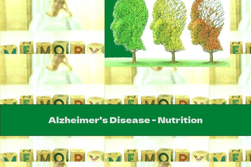 Alzheimer's Disease - Nutrition