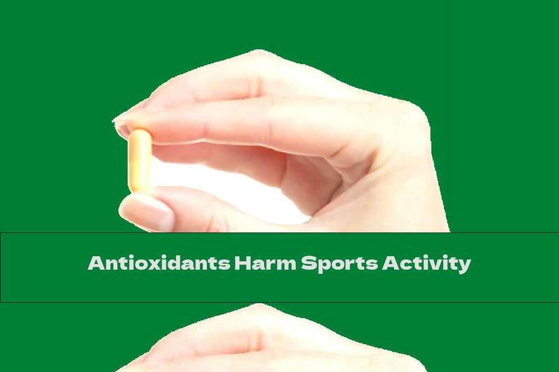 Antioxidants Harm Sports Activity
