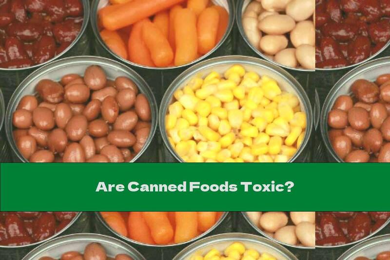 Are Canned Foods Toxic?