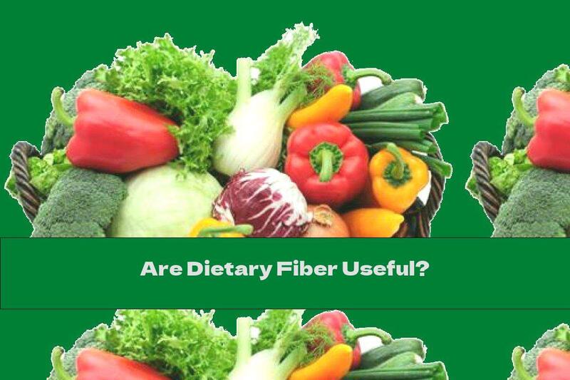Are Dietary Fiber Useful?