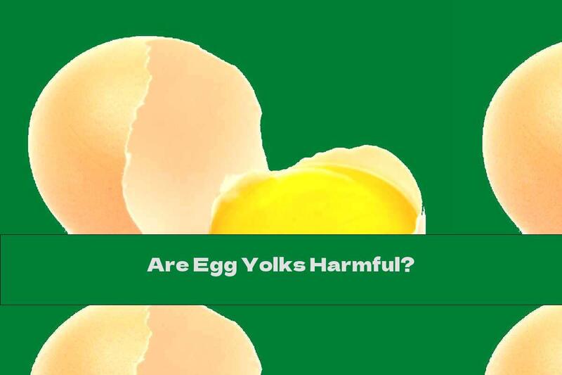 Are Egg Yolks Harmful?