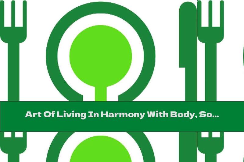 Art Of Living In Harmony With Body, Soul And Nature