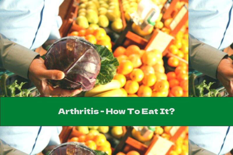 Arthritis - How To Eat It?