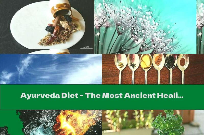 Ayurveda Diet - The Most Ancient Healing System In The World!