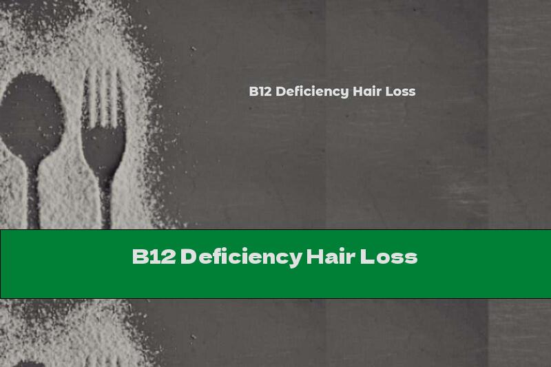 B12 Deficiency Hair Loss