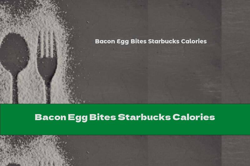 Bacon Egg Bites Starbucks Calories