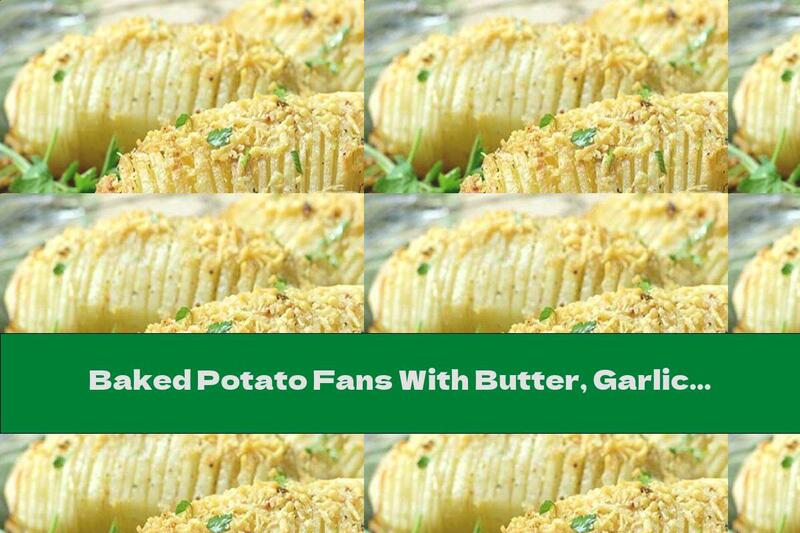 Baked Potato Fans With Butter, Garlic And Parmesan