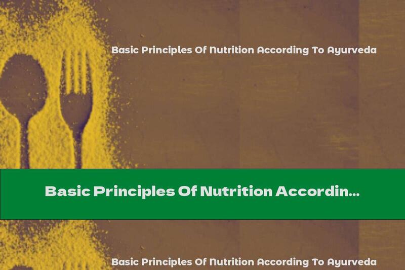 Basic Principles Of Nutrition According To Ayurveda