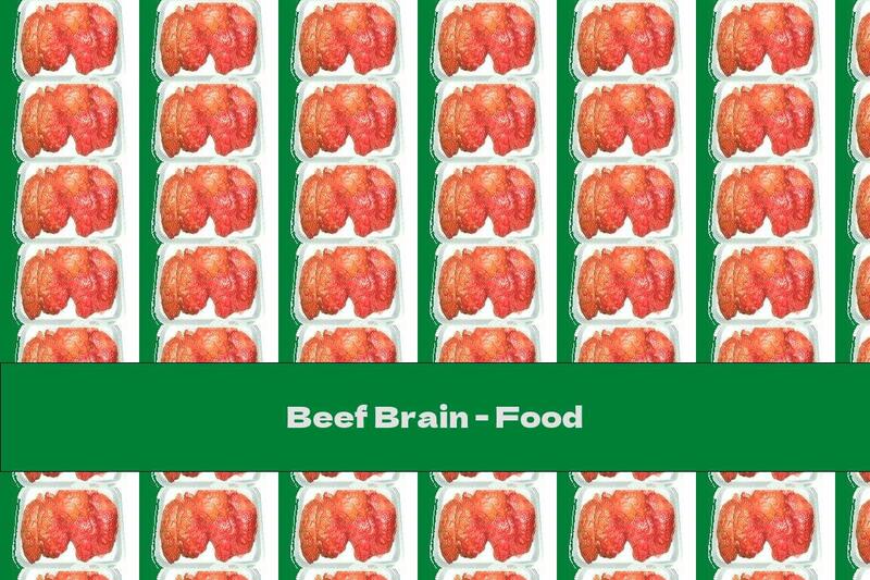 Beef Brain - Food